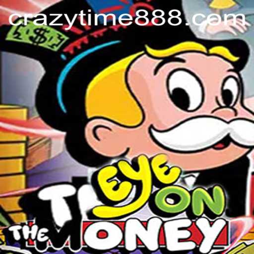 Unveiling the Thrills of EyeOnTheMoney in the World of CrazyTime 888